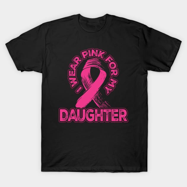 I wear pink for my Daughter T-Shirt by aneisha